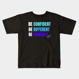 Be Confident, Be Different, Be Yourself Kids T-Shirt